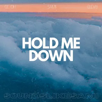 Hold Me Down by Ge Oh