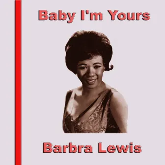 Baby I'm Yours by Barbra Lewis