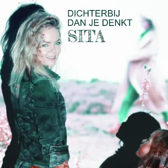 Dichterbij dan je denkt by Sita