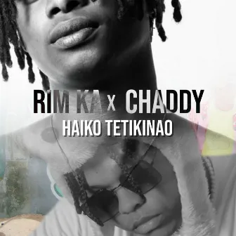 Haiko Tetikinao by Chaddy