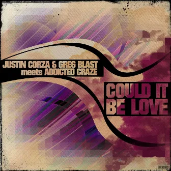 Could It Be Love (Justin Corza & Greg Blast Meets Addicted Craze) by Greg Blast