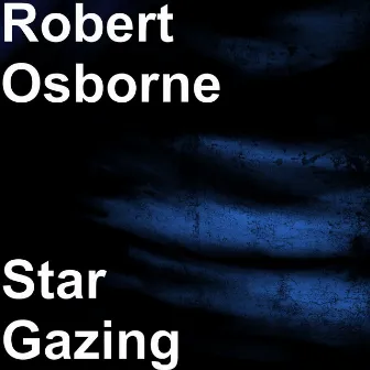 Star Gazing by Robert Osborne