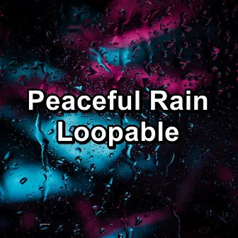 Peaceful Rain Loopable by Baby Relax Channel