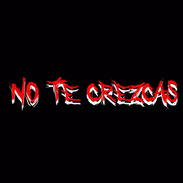 No te Crezcas