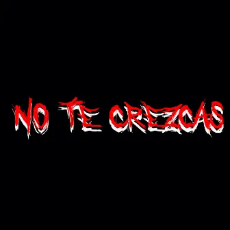 No te Crezcas by JM