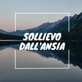 Sollievo dall'ansia by Musica Curativa Club