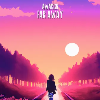 Far Away by Awakcn