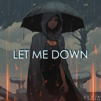 Let Me Down by Kileza