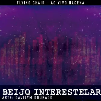 Beijo Interestelar: Ao Vivo Nacena by Flying Chair