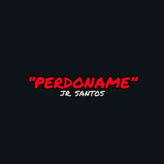 PERDONAME by JR. Santos