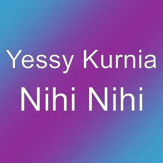 Nihi Nihi by Yessy Kurnia