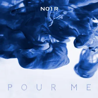 Pour Me by N01R