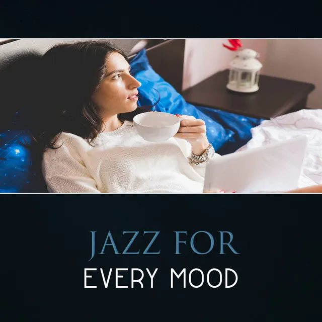 Jazz for Every Mood – Autumn Rest, Positive Sounds for Inspiration, Easy Listening for Good and Bad Mood, Sweet Home