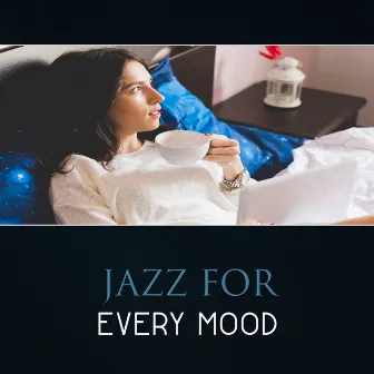 Jazz for Every Mood – Autumn Rest, Positive Sounds for Inspiration, Easy Listening for Good and Bad Mood, Sweet Home by Jazz Improvisation Academy