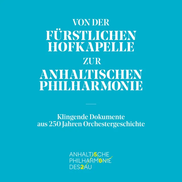 Von der Fürstlichen Hofkapelle zur Anhaltischen Philharmonie