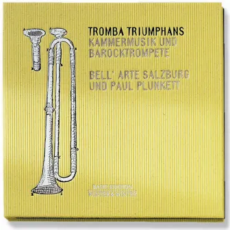 Tromba Triumphans: Kammermusik und Barocktrompete by Salzburg Bell'Arte