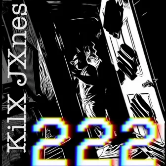 222 by Kilx Jxnes