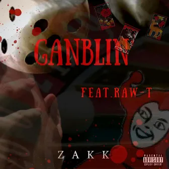 GANBLIN' (feat. Raw-T) by ZAKK