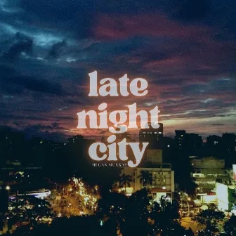 Late Night City by Megan Murray