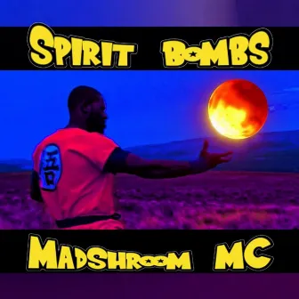 Spirit Bombs by MadShroom MC