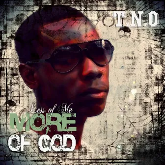 Less of Me More of God by TNO