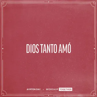 Dios Tanto Amó by Ayrton Day