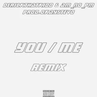 YOU / ME (REMIX) by derickthatkidd