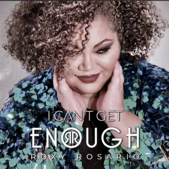 I can't get enough by Roxy Rosario