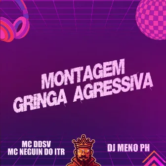 Montagem Gringa Agressiva by Mc Neguin do ITR