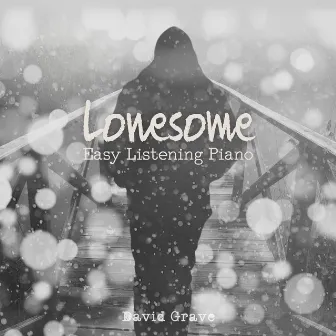 Lonesome (Easy Listening Piano) by David Grave