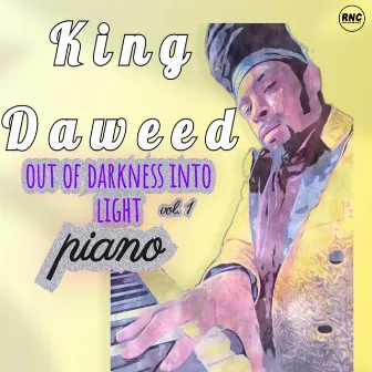 Out Of Darkness Into Light, Vol. 1 (Vol. 1 Piano) by King Daweed