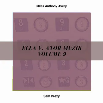 ella v. ator muzik volume 9 by Miles Anthony Avery