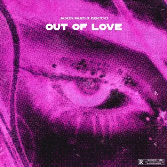 Out Of Love by BXRTOO