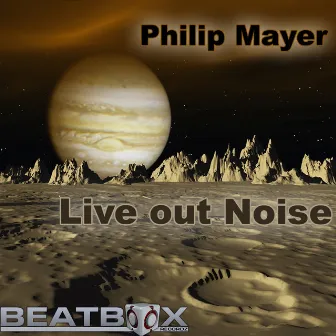 Live Out Noise by Philip Mayer