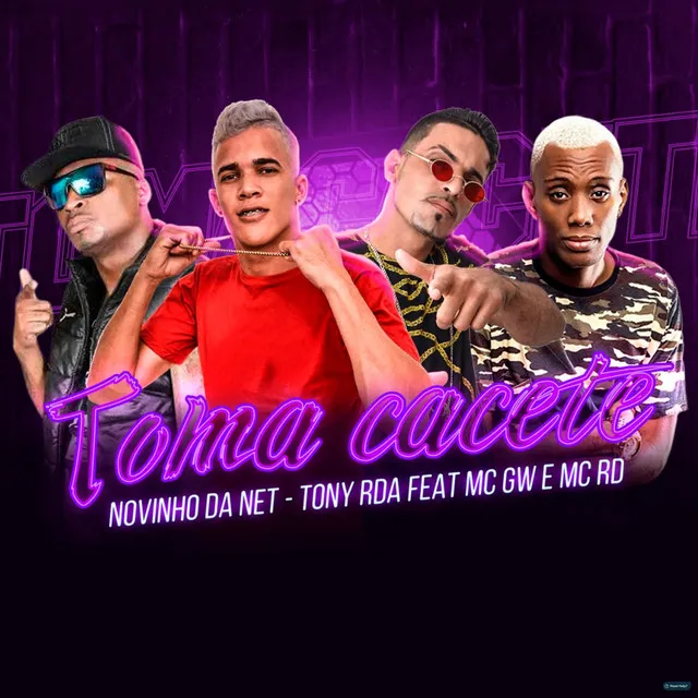 Toma Cacete (feat. Mc Rd & MC GW)