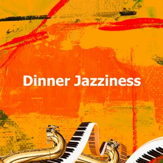 Dinner Jazziness by Dinner Party Jazz Playlist