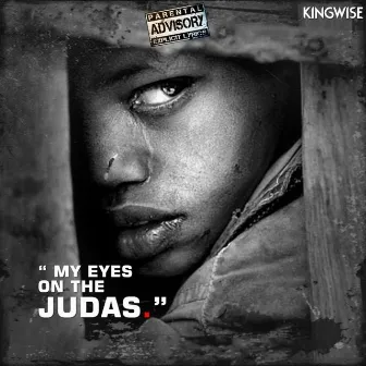 My Eyes on the Judas by King Wise