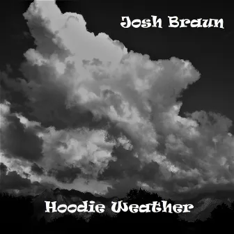 Hoodie Weather by Josh Braun