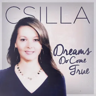 Dreams Do Come True by Csilla