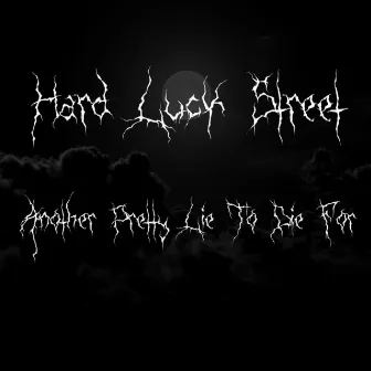 Another Pretty Lie To Die For by Hard Luck Street