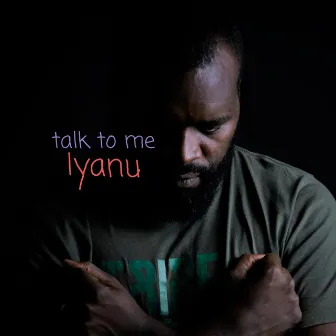 Talk to Me by Iyanu