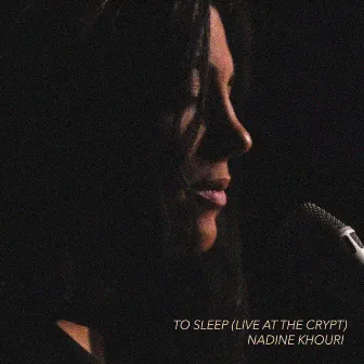 To Sleep (Live at The Crypt) by Nadine Khouri