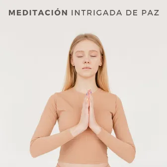 Meditación Intrigada De Paz by Mundo de Meditación Mindfulness