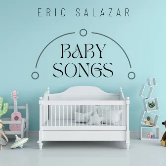 Baby Songs by Eric Salazar