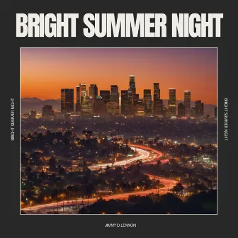 Bright Summer Night by Jimmy D. Lennon