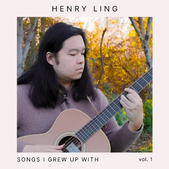 Songs I Grew up with, Vol. 1 by Henry Ling