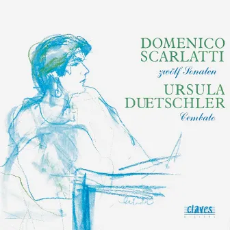 D. Scarlatti: 12 Sonatas for Cembalo by Ursula Duetschler