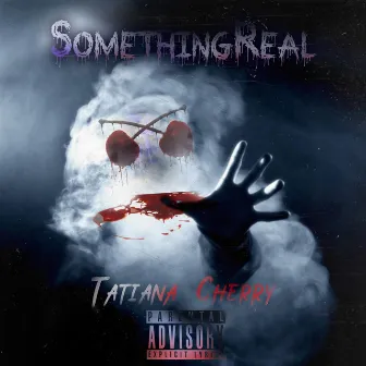 Something Real by Tatiana Cherry