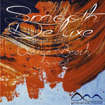 Orange Beach (Best Of) by Smooth Deluxe