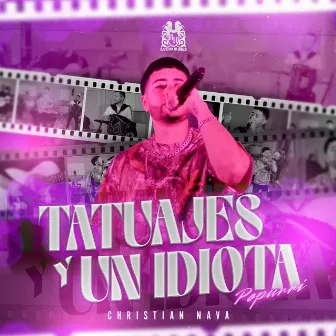 Tatuajes y Un Idiota (Popurri) by Christian Nava